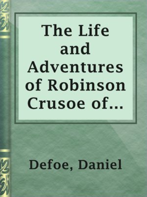 cover image of The Life and Adventures of Robinson Crusoe of York, Mariner, Volume 1